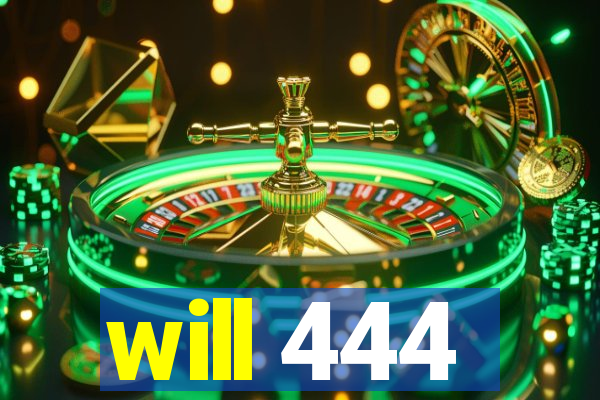 will 444